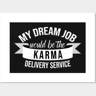 My Dream Job Would Be The Karma Delivery Service Posters and Art